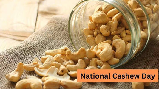 National Cashew Day: Celebrating the Nutritious Cashew